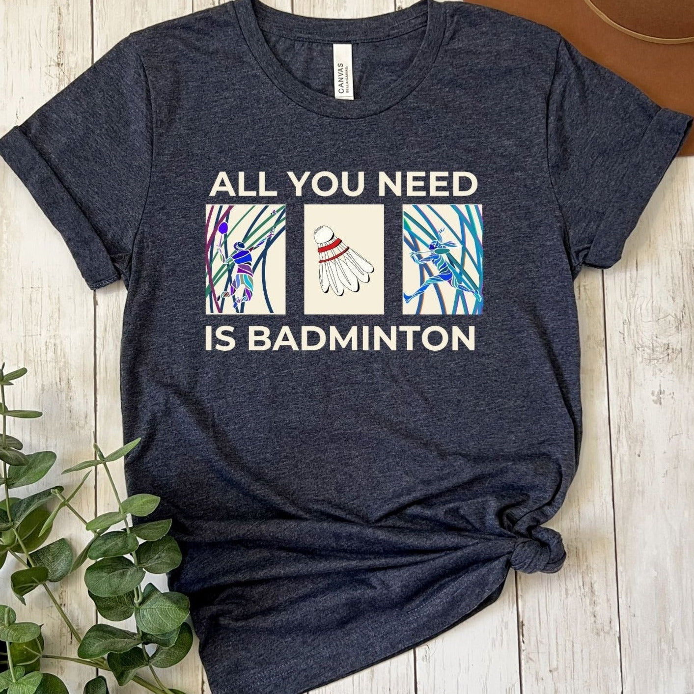 All You Need is Badminton Tee
