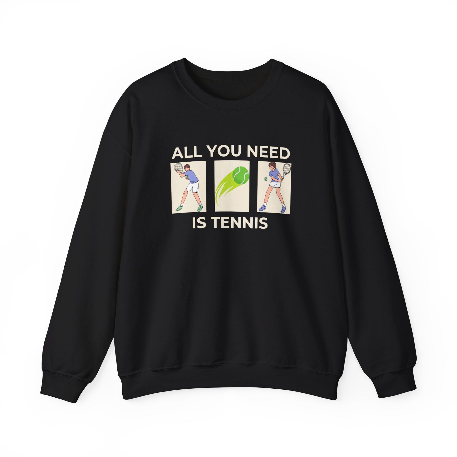 All You Need is Tennis Sweatshirt