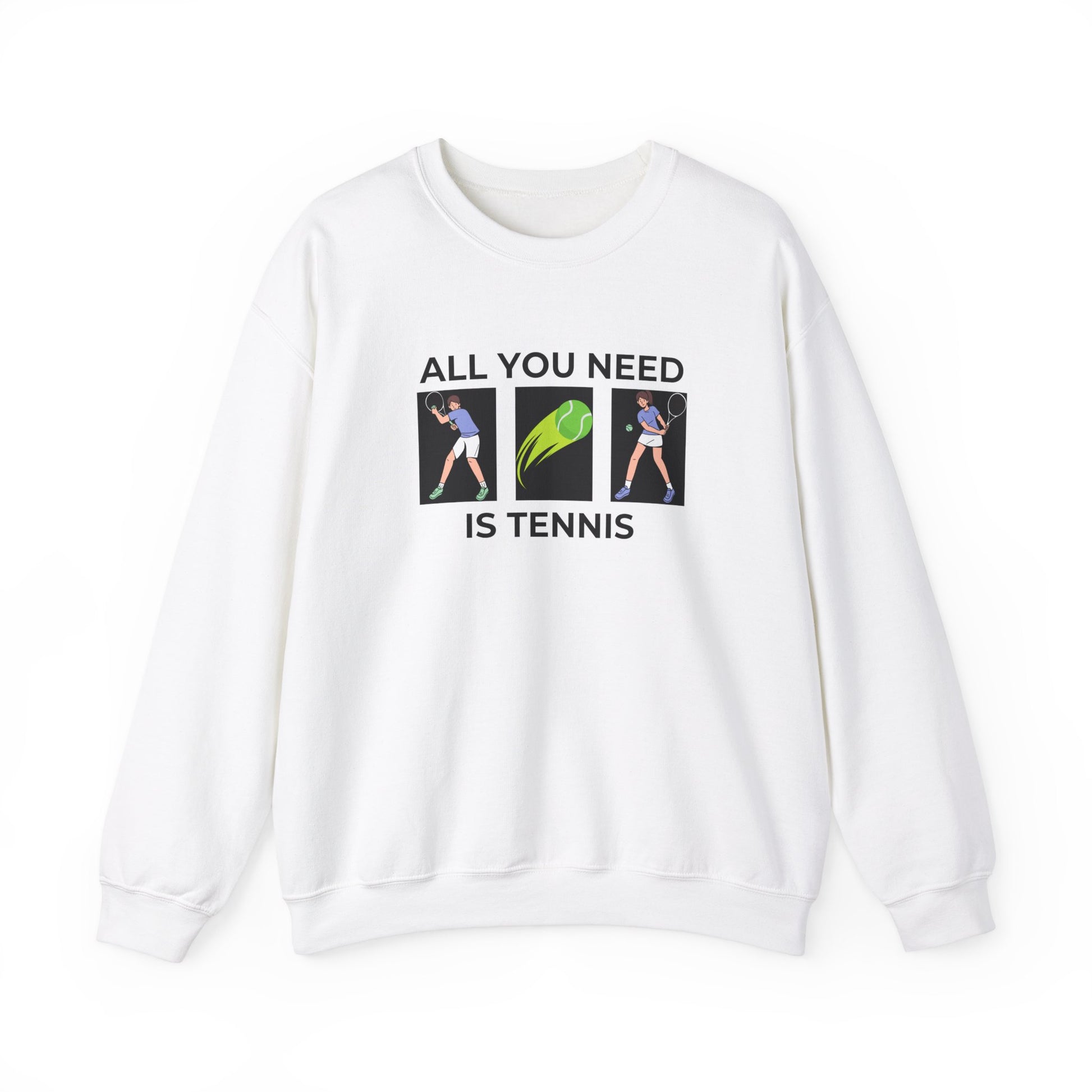 All You Need is Tennis Sweatshirt