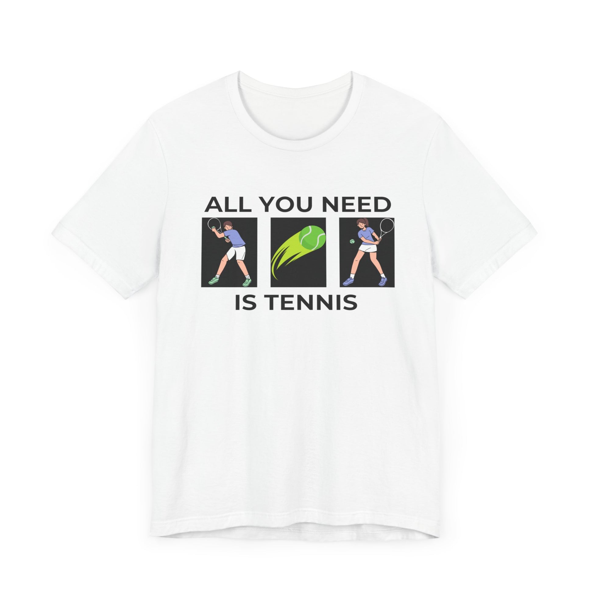 All You Need is Tennis Tee