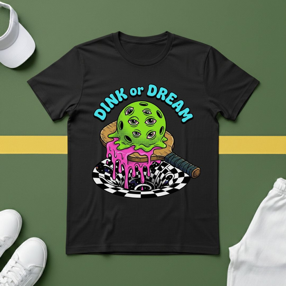 Dink or Dream T-Shirt