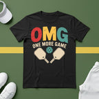 OMG! One More (Pickleball) Game T-Shirt