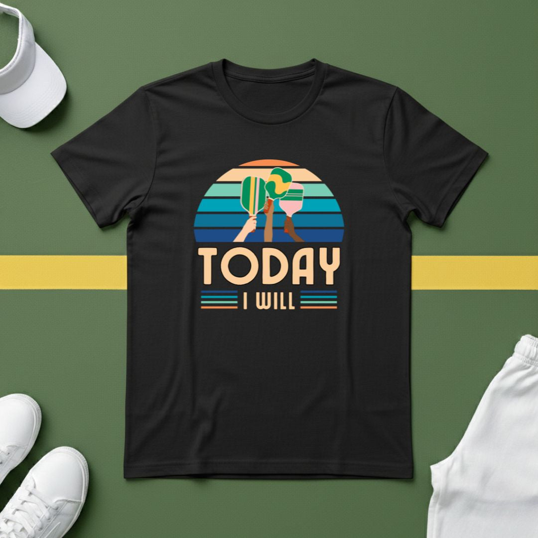 Today I Will (Play Pickleball) T-Shirt