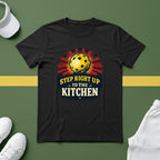 Step Right Up to the Kitchen T-Shirt