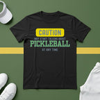 Caution! May Start Talking About Pickleball at Any Time T-shirt