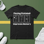 Playing Pickleball Improves Memory T-Shirt