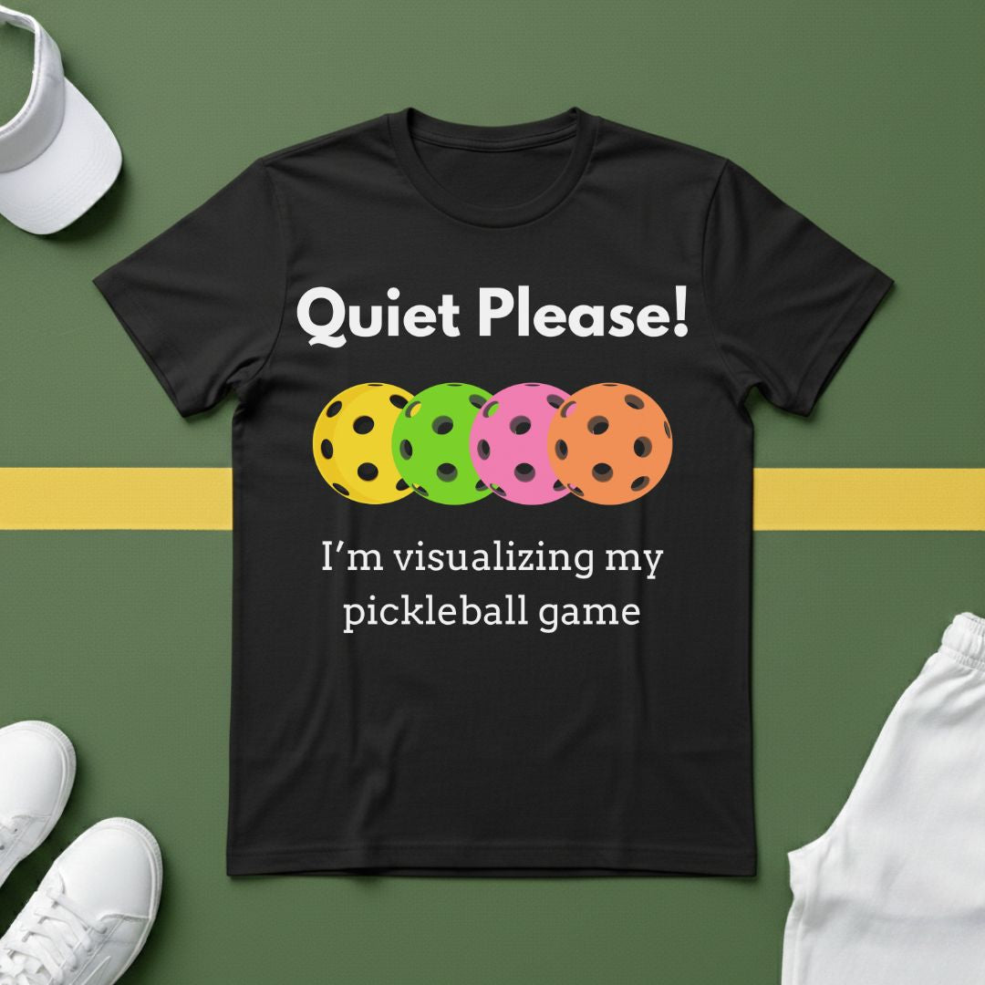 Quiet Please! I'm Visualizing my Pickleball Game T-Shirt