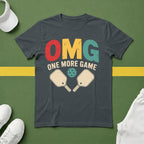 OMG! One More (Pickleball) Game T-Shirt