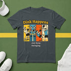 Dink Happens T-Shirt