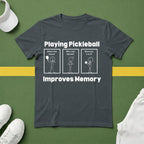 Playing Pickleball Improves Memory T-Shirt