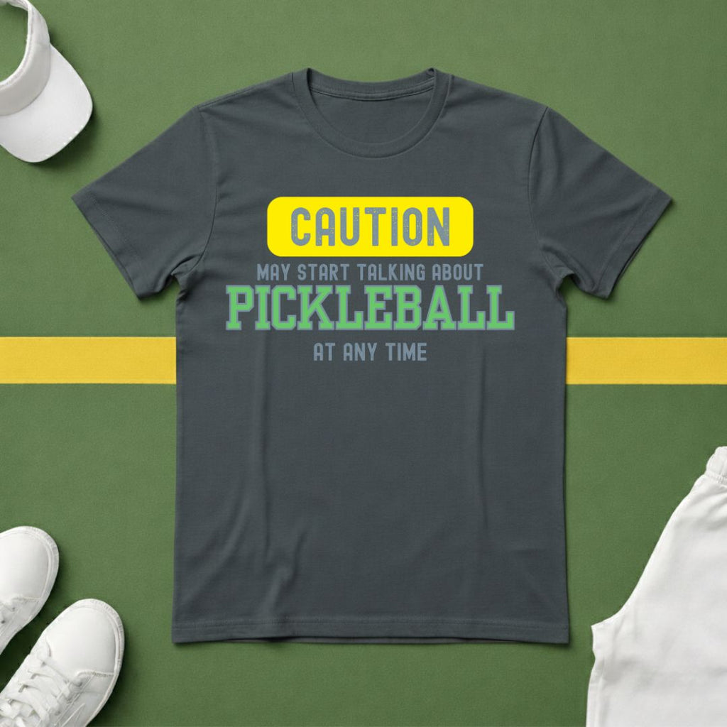 Caution! May Start Talking About Pickleball at Any Time T-shirt