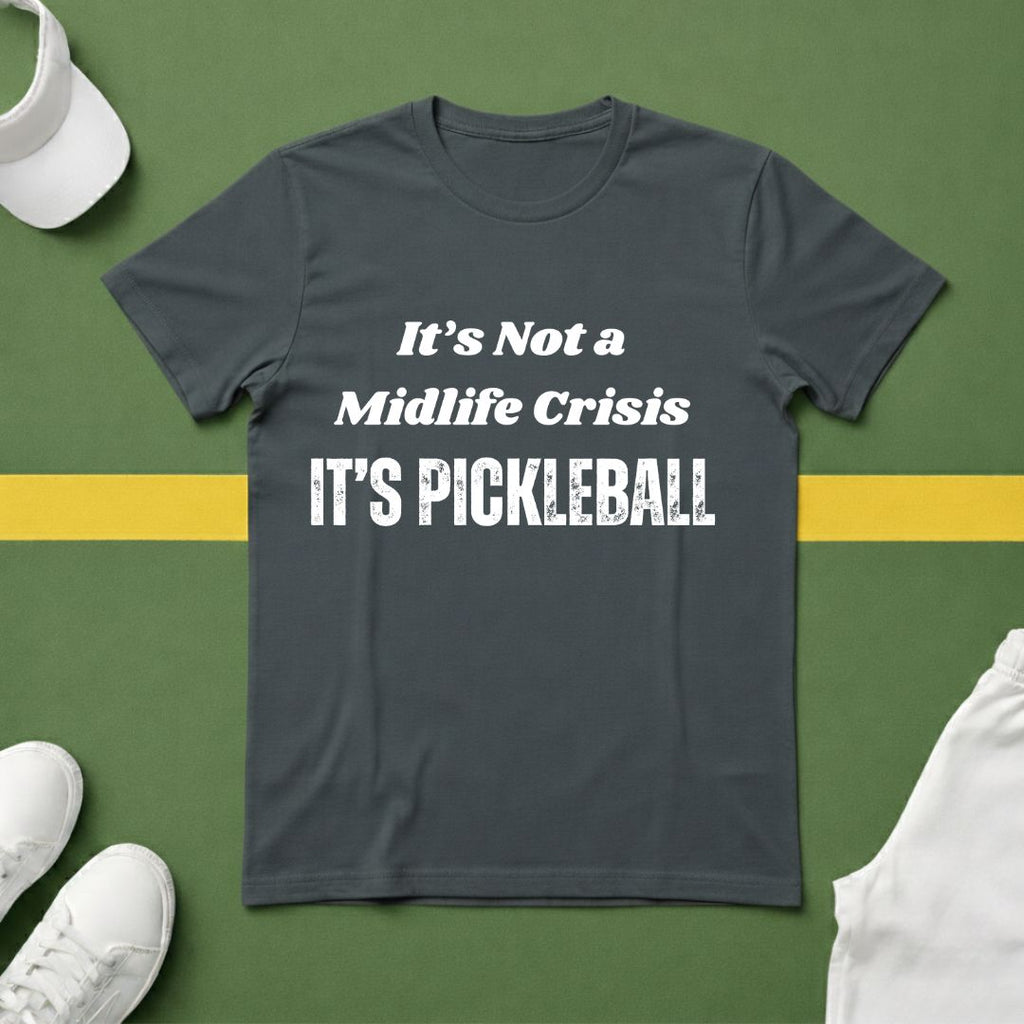 It's not a Midlife Crisis, It's Pickleball T-shirt