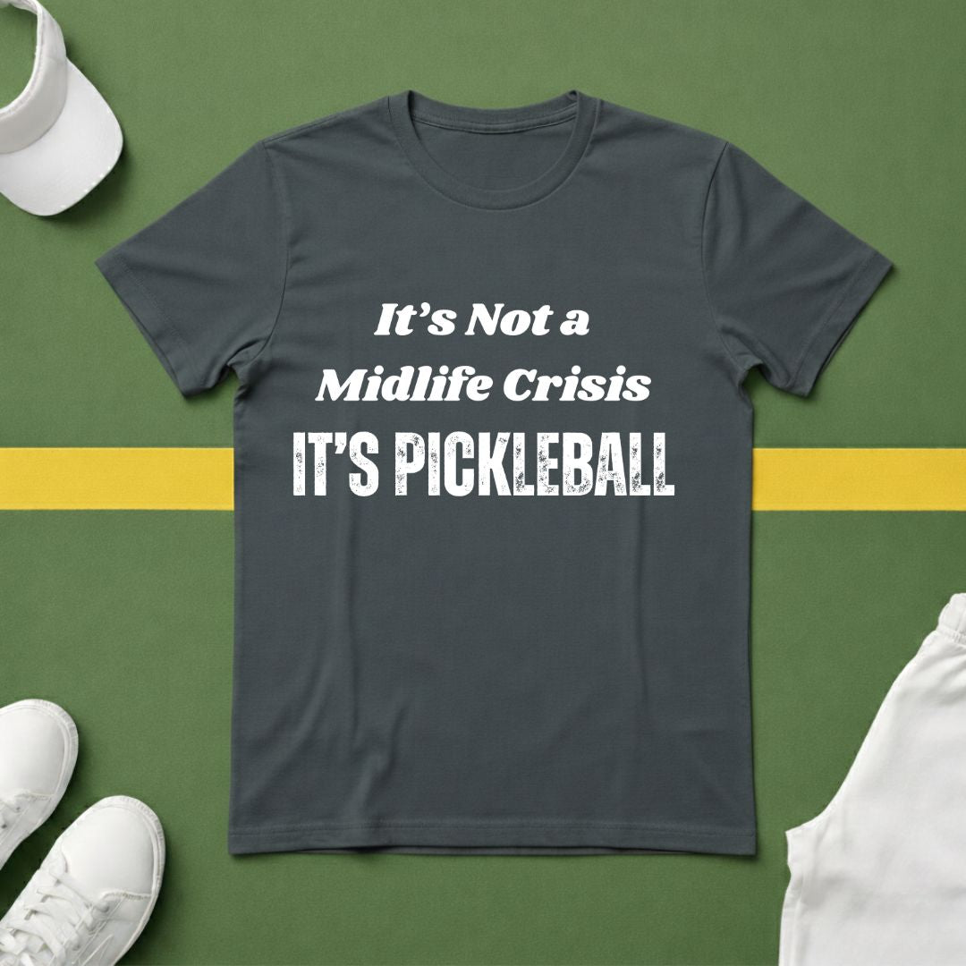 It's not a Midlife Crisis, It's Pickleball T-shirt