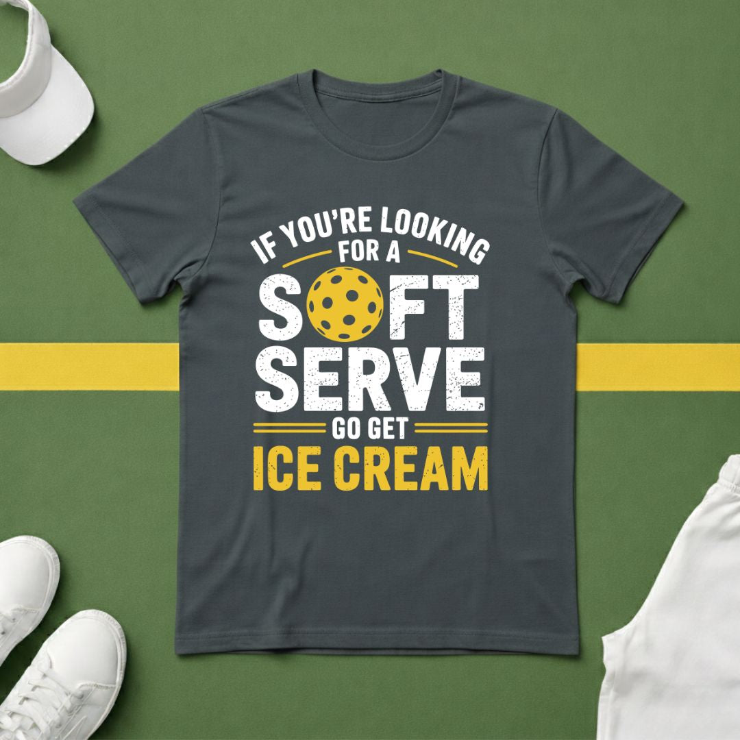 If You're Looking for a Soft Serve, Go Get Ice Cream Pickleball T-Shirt