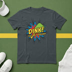 Dink! That's my Superpower T-Shirt