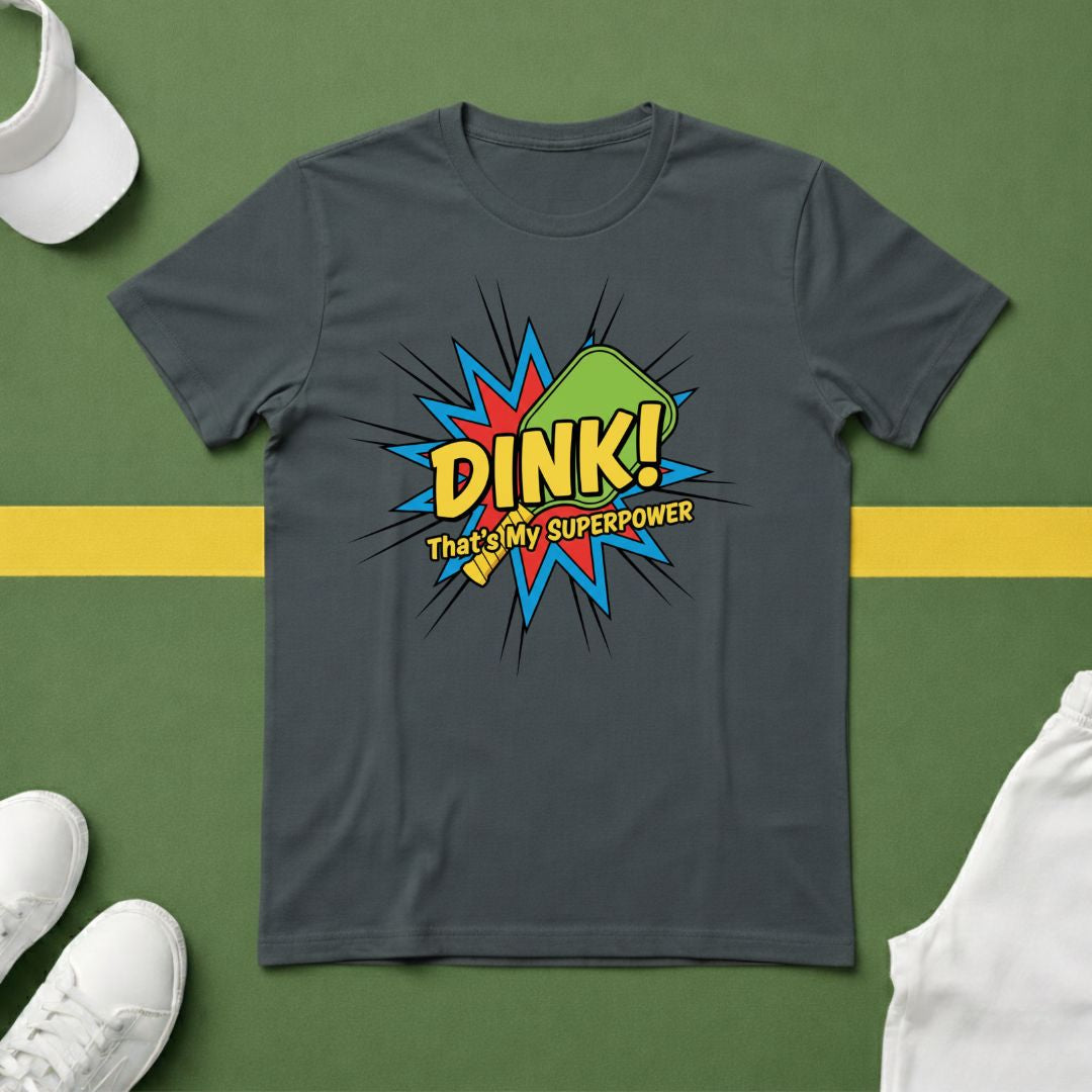 Dink! That's my Superpower T-Shirt