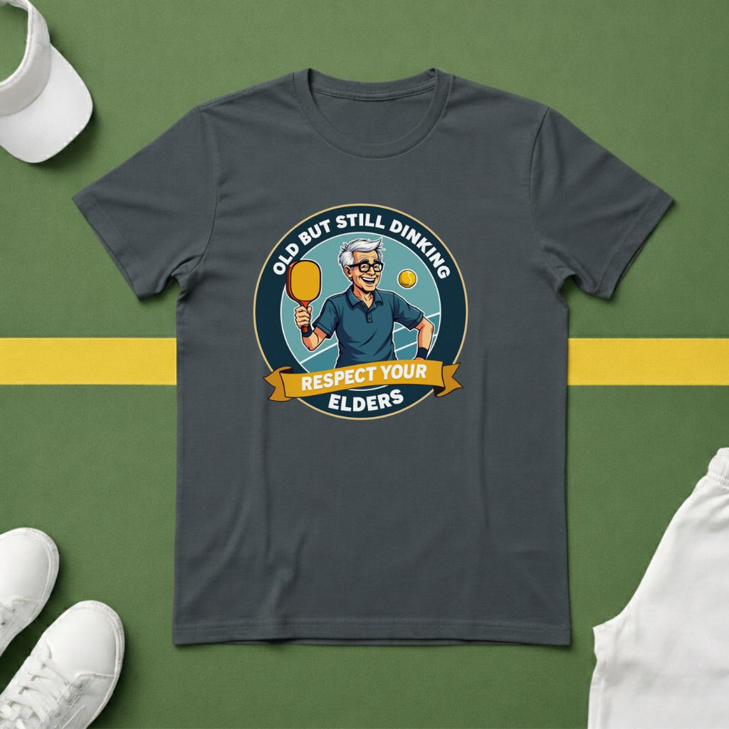 Old But Still Dinking, Respect Your Elders Pickleball T-Shirt