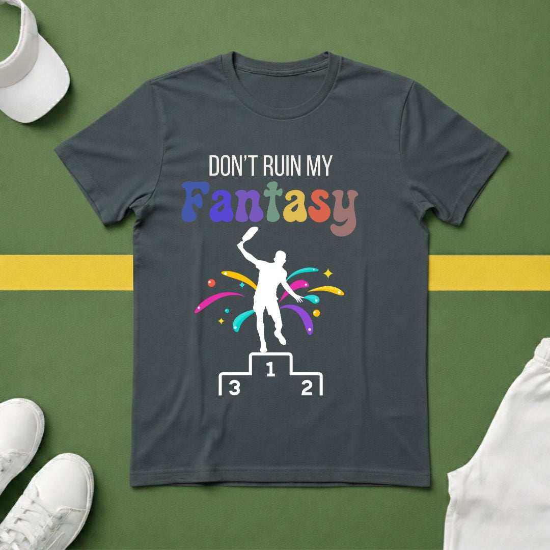 Don't Ruin My (Pickleball) Fantasy T-Shirt