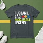 Husband. Dad. Pickleball Legend T-shirt