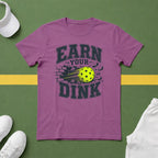 Earn Your Dink T-Shirt