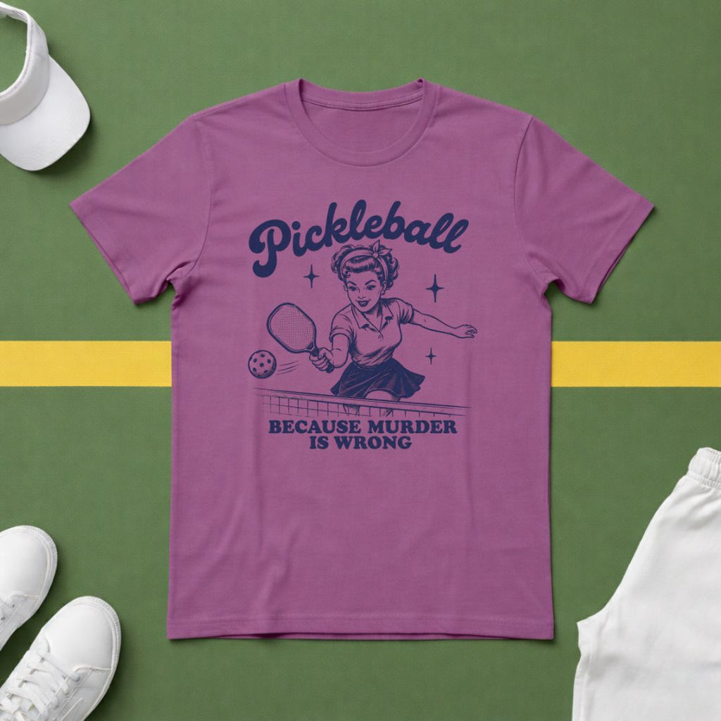 Pickleball...Because Murder is Wrong T-Shirt