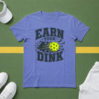 Earn Your Dink T-Shirt