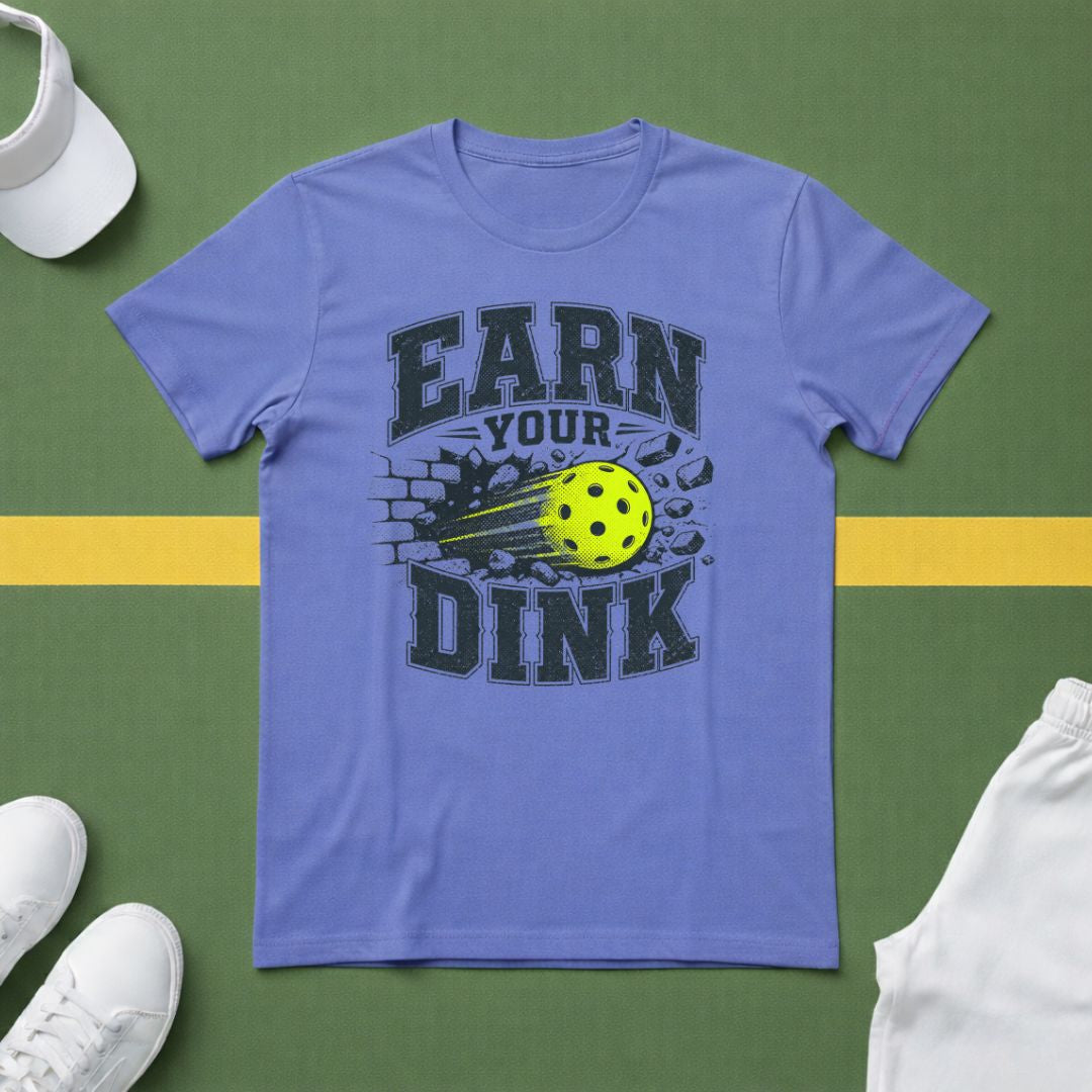 Earn Your Dink T-Shirt