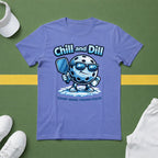 Chill and Dill T-Shirt