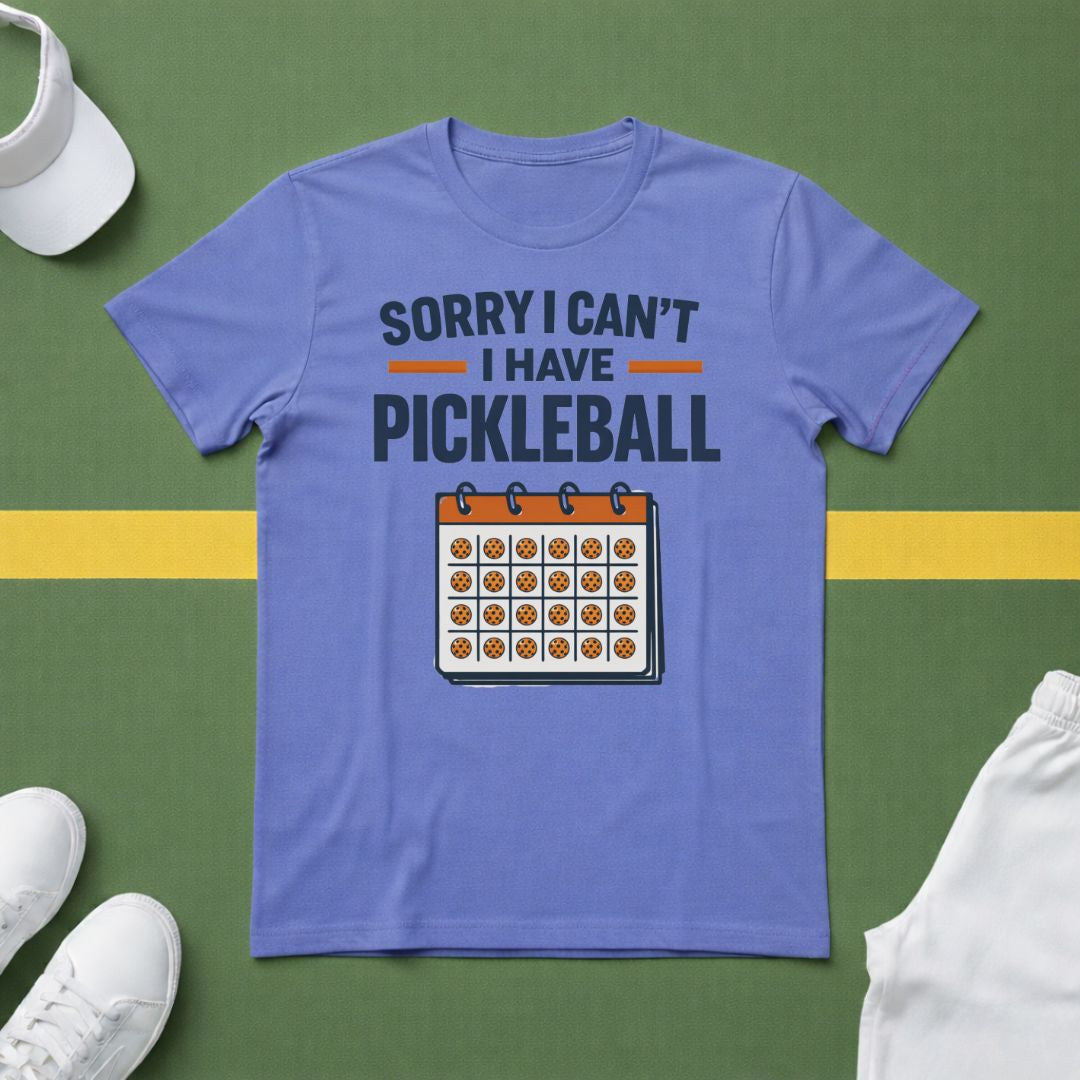 Sorry I Can't, I Have Pickleball T-Shirt