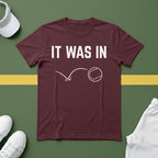 It Was In - Tennis T-Shirt