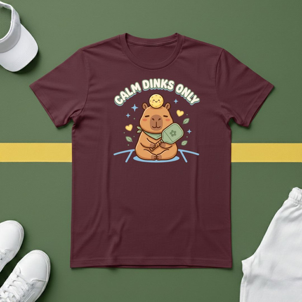 Calm Dinks Only T-Shirt