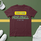 Caution! May Start Talking About Pickleball at Any Time T-shirt