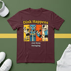 Dink Happens T-Shirt
