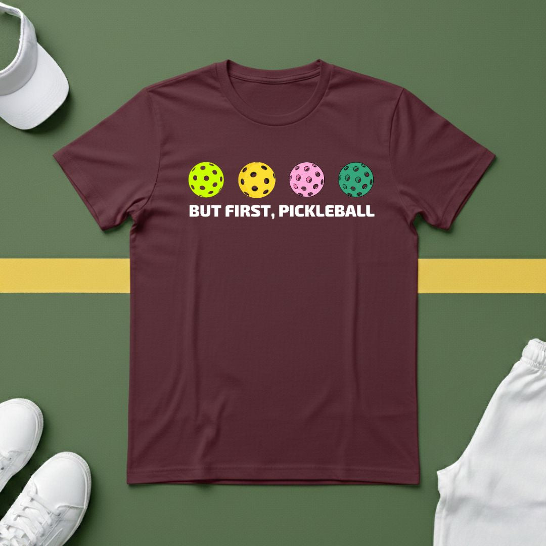 But First, Pickleball T-shirt