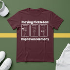 Playing Pickleball Improves Memory T-Shirt