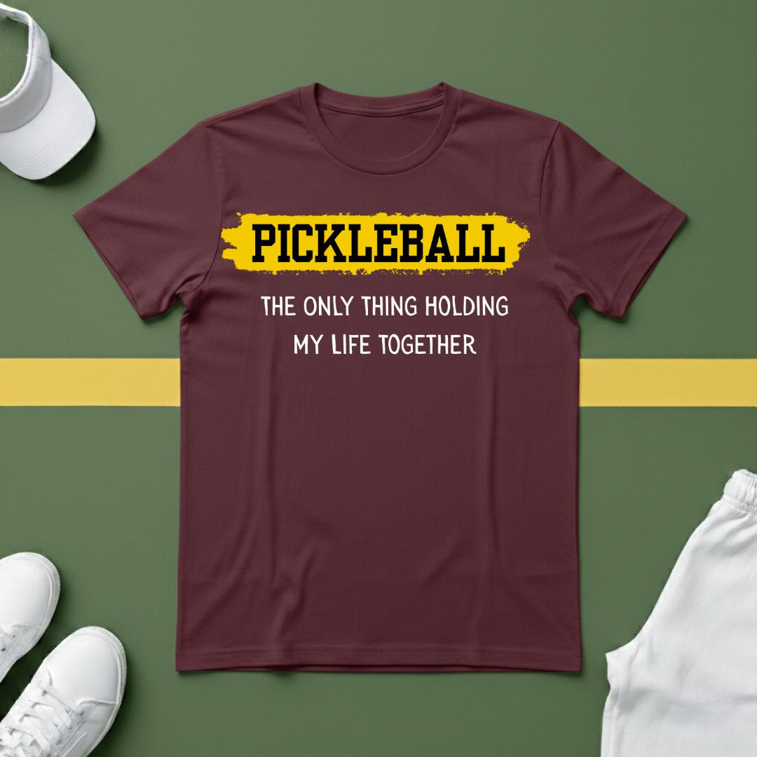 Pickleball: The Only Thing Holding my Life Together T-Shirt