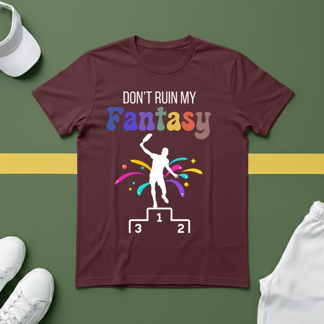 Don't Ruin My (Pickleball) Fantasy T-Shirt