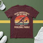 Never Underestimate an Old Man With a Pickleball Paddle T-Shirt