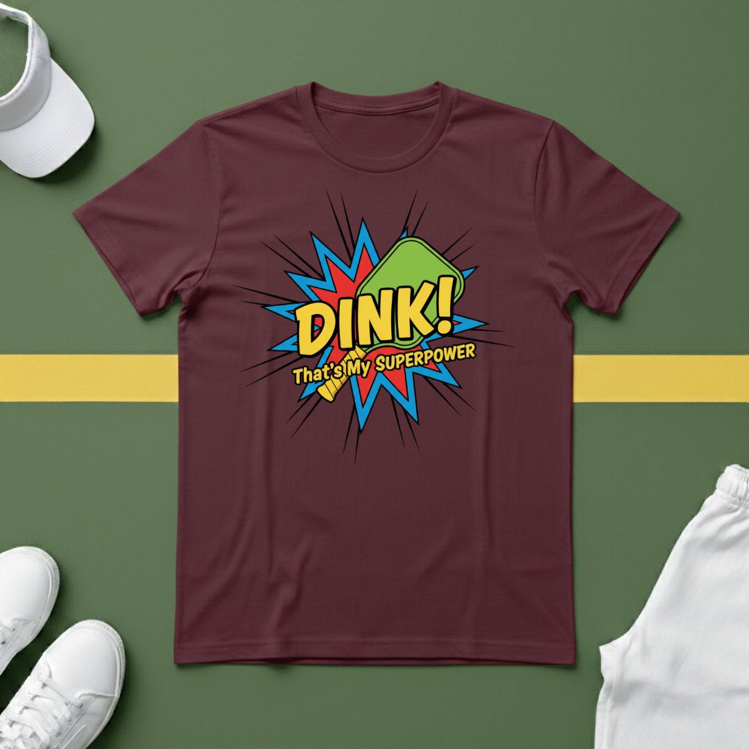 Dink! That's my Superpower T-Shirt