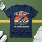 Never Underestimate an Old Man With a Pickleball Paddle T-Shirt