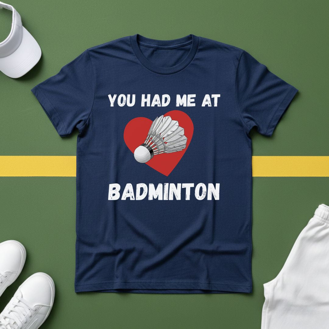 You Had Me At Badminton T-Shirt