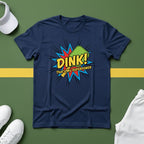 Dink! That's my Superpower T-Shirt
