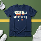 Pickleball Saved my Retirement T-Shirt