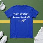 Team Strategy: Blame the Draft Badminton T-shirt