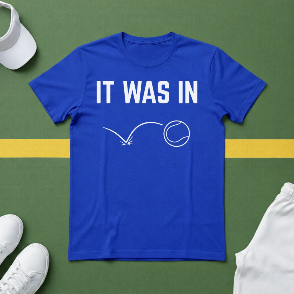 It Was In - Tennis T-Shirt