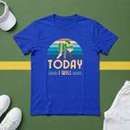 Today I Will (Play Pickleball) T-Shirt