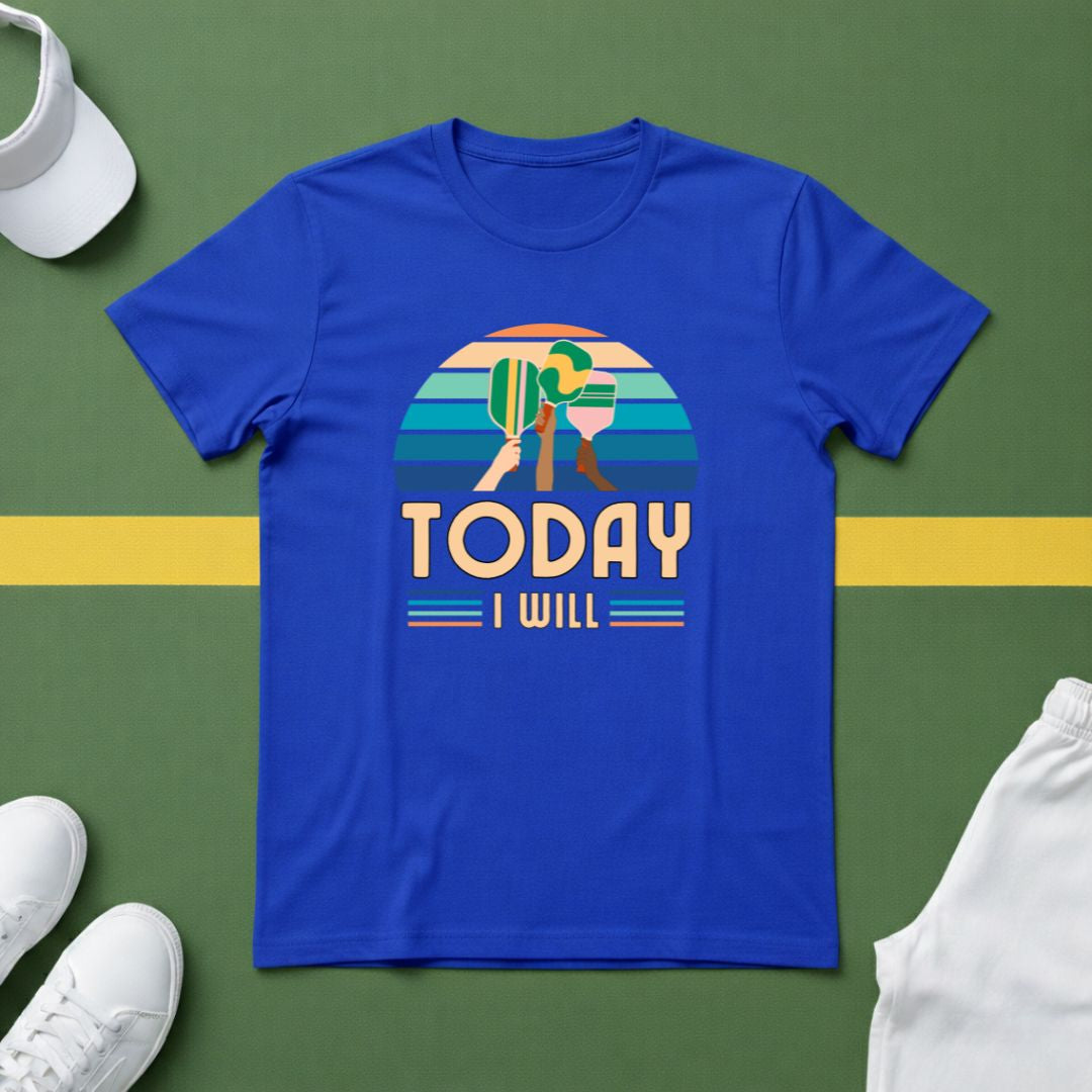 Today I Will (Play Pickleball) T-Shirt
