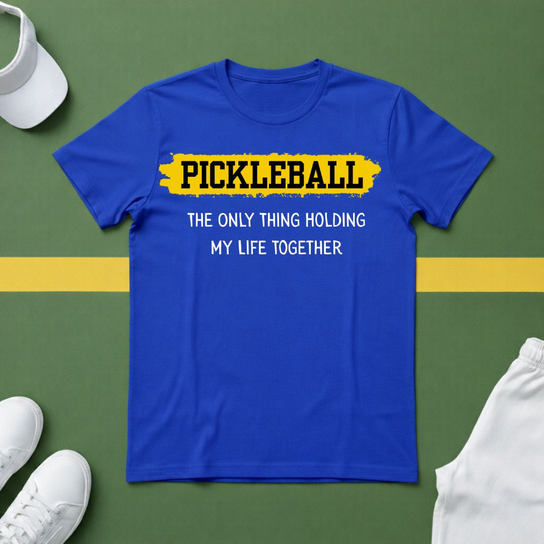 Pickleball: The Only Thing Holding my Life Together T-Shirt