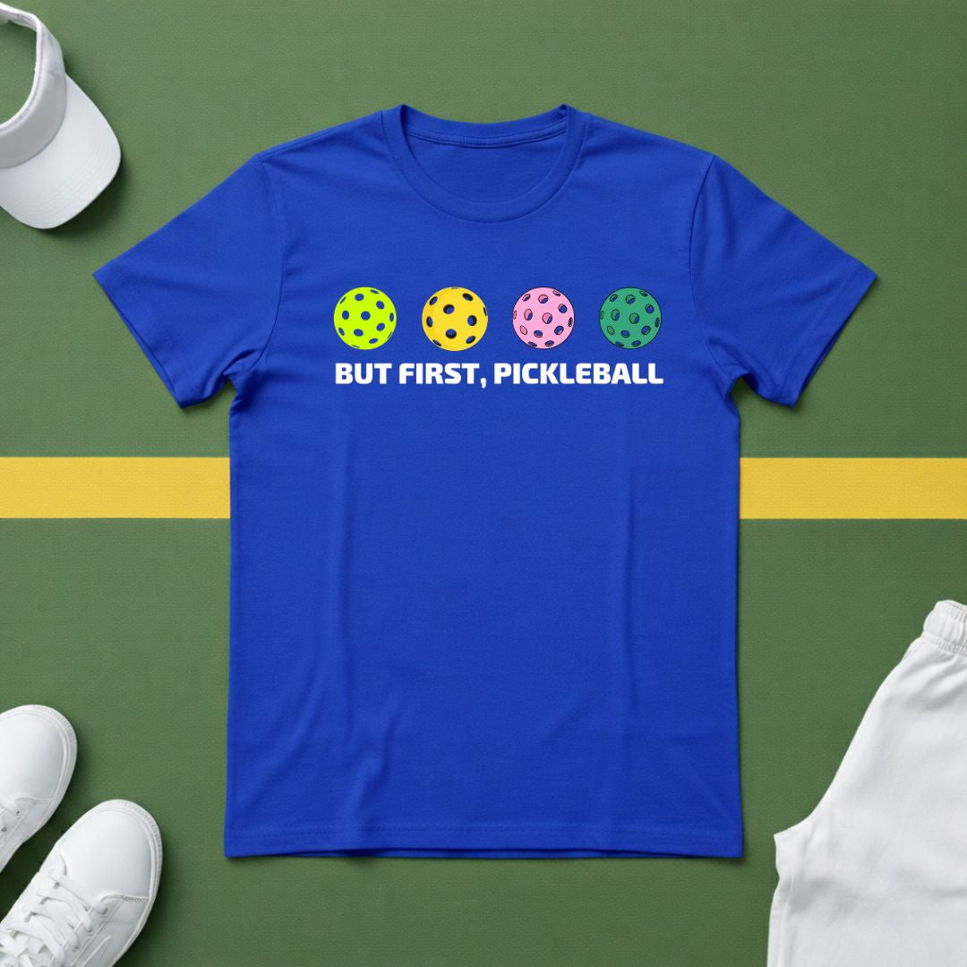 But First, Pickleball T-shirt