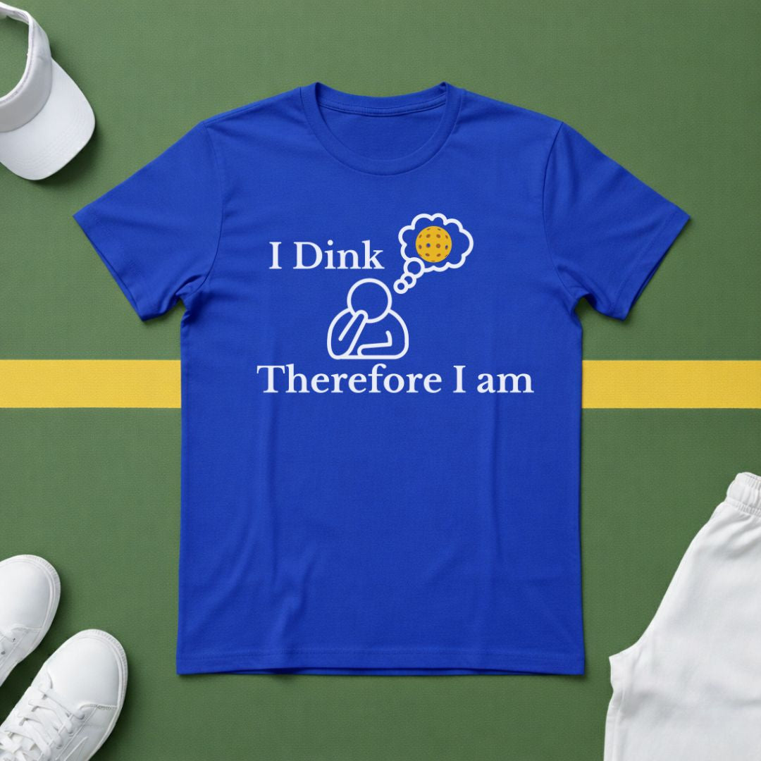I Dink, Therefore I Am Pickleball T-Shirt